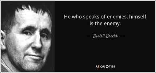 https://s25.picofile.com/file/8456005476/quote_he_who_speaks_of_enemies_himself_is_the_enemy_bertolt_brecht_140_9_0920.jpg